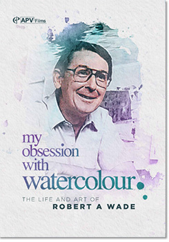 My Obsession with Watercolour DVD Robert A Wade - Click Image to Close