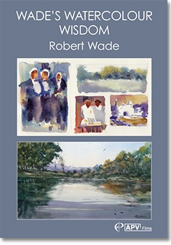 Wades Watercolour Wisdom Dvd by Robert Wade - Click Image to Close